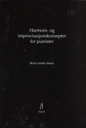 Harmoni- og improvisasjonskonsepter for pianister av Bernt André Moen (Spiral)