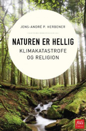 Naturen er hellig av Jens André P. Herbener (Innbundet)