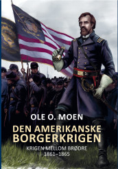 Den amerikanske borgerkrigen av Ole O. Moen (Innbundet)
