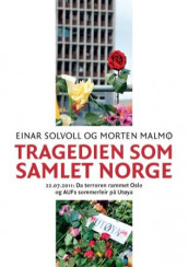 Tragedien som samlet Norge av Morten Malmø og Einar Solvoll (Innbundet)