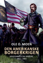 Den amerikanske borgerkrigen av Ole O. Moen (Heftet)