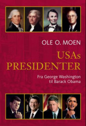 USAs presidenter av Ole O. Moen (Innbundet)
