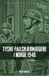 Tyske fallskjermjegere i Norge 1940 av Óscar González (Heftet)