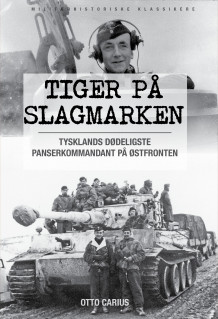 Tiger på slagmarken av Otto Carius (Innbundet)