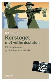 Korstoget mot velferdsstaten av Ivar Hippe (Innbundet)