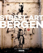 Street art Bergen av Argus, JohnXC og Walter Wehus (Innbundet)