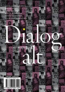 Dialog er svaret på alt av Michael Noah Weiss, Helge Svare, Anne Sender, Notto R. Thelle, Vigdis Garbarek og Thomas Dorg (Heftet)
