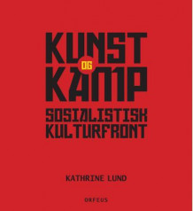 Kunst og kamp av Kathrine Lund (Innbundet)