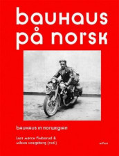 Bauhaus på norsk = Bauhaus in norwegian (Innbundet)