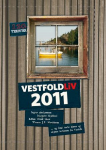 VestfoldLiv 2011 av Truls Horvei, Marte Østmoe, Tove Myhre, Myriam H. Bjerkli og Glenn Johansen (Ebok)