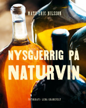 Nysgjerrig på naturvin av Mats-Eric Nilsson (Innbundet)