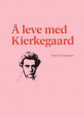 Å leve med Kierkegaard av Sørine Gotfredsen (Ebok)