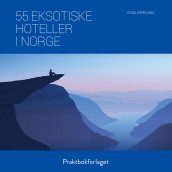 55 eksotiske hoteller i Norge av Edda Espeland (Heftet)