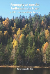 Femogtyve norske helbredende trær av Terje Eugen Holthe (Ebok)
