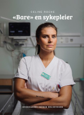 «Bare» en sykepleier av Celine Roche (Ebok)