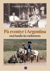 På eventyr i Argentina av Cornelia de Vries Enger (Innbundet)