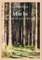 Mitt liv av John Egil Grimholt (Innbundet)