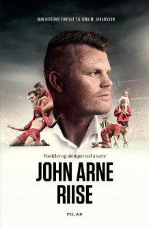Fordeler og ulemper ved å være John Arne Riise av John Arne Riise (Ebok)