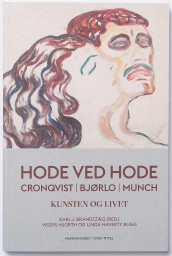 Hode ved hode = Head by head : Cronqvist, Bjørlo, Munch : art and life av Kari J. Brandtzæg, Vigdis Hjorth og Linda Haverty Rugg (Heftet)