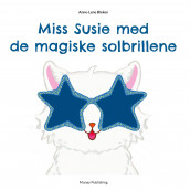 Miss Susie med de magiske solbrillene av Anne-Lene Bleken (Ebok)