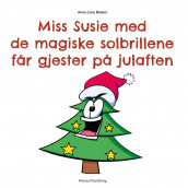 Miss Susie med de magiske solbrillene får gjester på julaften av Anne-Lene Bleken (Nedlastbar lydbok)