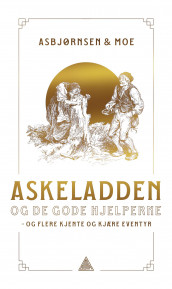 Askeladden og de gode hjelperne av P. Chr. Asbjørnsen og Jørgen Moe (Innbundet)