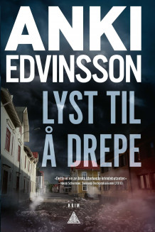 Lyst til å drepe av Anki Edvinsson (Innbundet)