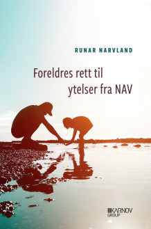 Foreldres rett til ytelser fra NAV av Runar Narvland (Heftet)