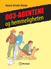 003-agentene og hemmeligheten av Hanne Kristin Rohde (Ebok)