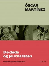 De døde og journalisten av Óscar Martínez (Heftet)