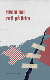 Hvem har rett på Krim av Hendrik Weber (Innbundet)