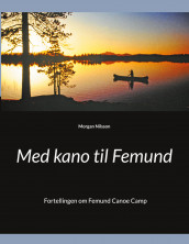 Med kano til Femund av Morgan Nilsson (Ebok)