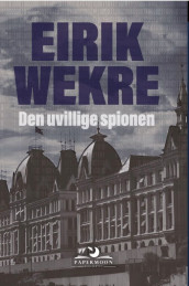 Den uvillige spionen av Eirik Wekre (Innbundet)