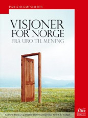 Visjoner for Norge av Øystein Dahle, Guttorm Fløistad og Henrik B. Tschudi (Heftet)