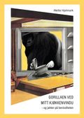 Gorillaen ved mitt kjøkkenvindu av Mette Hjelmark (Ebok)