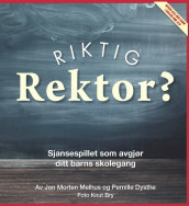 Riktig rektor? av Pernille Dysthe og Jon Morten Melhus (Ebok)