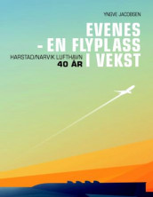 Evenes - en flyplass i vekst av Yngve Jacobsen (Innbundet)