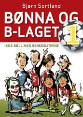 Ikke bøll med benkesliterne av Bjørn Sortland (Innbundet)