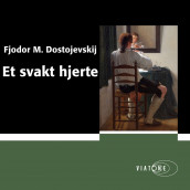 Et svakt hjerte av Fjodor M. Dostojevskij (Nedlastbar lydbok)