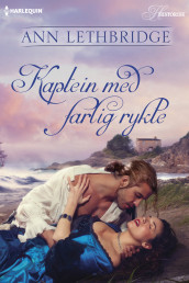 Kaptein med farlig rykte av Ann Lethbridge (Ebok)