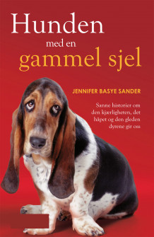 Hunden med en gammel sjel av Jennifer Basye Sander (Ebok)