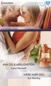 Ava og kjærligheten ; Være nær deg av Sue MacKay og Carol Marinelli (Ebok)