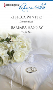 Ditt sanne jeg ; Vil du ta... av Barbara Hannay og Rebecca Winters (Ebok)