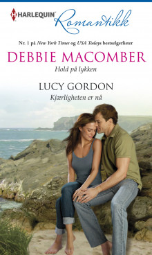 Hold på lykken ; Kjærligheten er nå av Debbie Macomber og Lucy Gordon (Ebok)