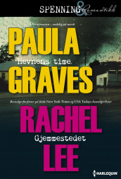 Hevnens time ; Gjemmestedet av Paula Graves og Rachel Lee (Ebok)
