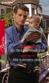 En fars hemmelighet ; Alle kvinners drøm av Robyn Grady og Yvonne Lindsay (Ebok)