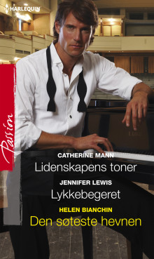 Lidenskapens toner ; Lykkebegeret ; Den søteste hevnen av Catherine Mann, Jennifer Lewis og Helen Bianchin (Ebok)