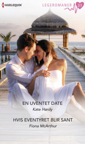 En uventet date ; Hvis eventyret blir sant av Kate Hardy og Fiona McArthur (Ebok)