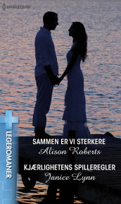 Sammen er vi sterkere ; Kjærlighetens spilleregler av Janice Lynn og Alison Roberts (Ebok)