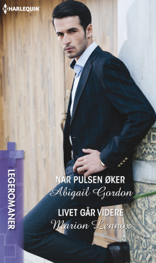 Når pulsen øker ; Livet går videre av Abigail Gordon og Marion Lennox (Ebok)